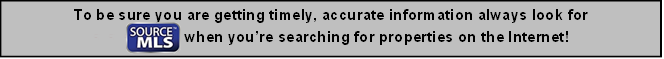 To be sure you are getting timely, accurate information always look for 
SOURCEMLS� when you�re searching for properties on the Internet!


